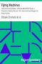 [Gutenberg 907] • Flying Machines: Construction and Operation / A Practical Book Which Shows, in Illustrations, Working Plans and Text, How to Build and Navigate the Modern Airship